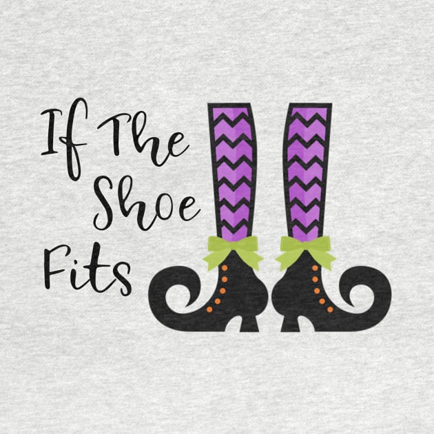 If the shoe fits funny witch Halloween party shirt by TwiztidInASense